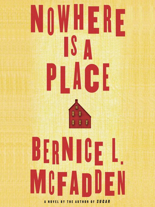 Title details for Nowhere Is a Place by Bernice L. McFadden - Available